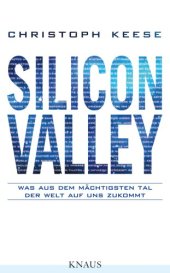 book Silicon Valley : was aus dem mächtigsten Tal der Welt auf uns zukommt