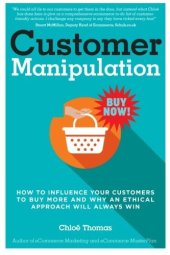 book Customer Manipulation: How to Influence your Customers to Buy More and why an Ethical Approach will Always Win