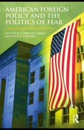 book American Foreign Policy and The Politics of Fear: Threat Inflation since 9/11