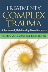 book Treatment of Complex Trauma: A Sequenced, Relationship-Based Approach