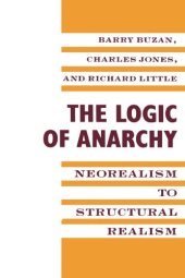 book The Logic of Anarchy: Neorealism to Structural Realism