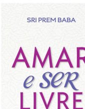 book Amar e Ser Livre - as bases para  uma nova sociedade