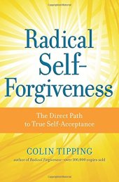 book Radical Self-Forgiveness: The Direct Path to True Self-Acceptance