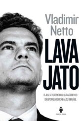 book Lava Jato - O juiz Sergio Moro e os bastidores da operação que abalou o Brasil