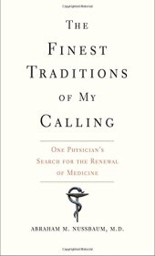 book The Finest Traditions of My Calling: One Physician’s Search for the Renewal of Medicine