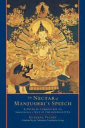 book The nectar of Manjushri’s speech : a detailed commentary on Shantideva’s Way of the Bodhisattva