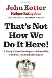 book That’s Not How We Do It Here!: A Story about How Organizations Rise and Fall--and Can Rise Again