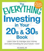 book The Everything Investing in Your 20s and 30s Book: Learn How to Manage Your Money and Start Investing for Your Future--Now!