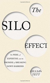 book The Silo Effect: The Peril of Expertise and the Promise of Breaking Down Barriers