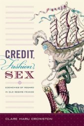 book Credit, Fashion, Sex: Economies of Regard in Old Regime France