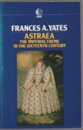 book Astraea: The Imperial Theme in the Sixteenth Century