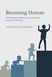 book Becoming Human: The Ontogenesis, Metaphysics, and Expression of Human Emotionality