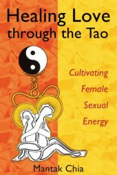 book Healing Love through the Tao: Cultivating Female Sexual Energy