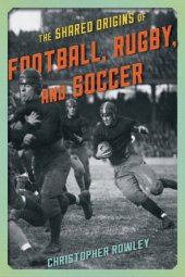 book The Shared Origins of Football, Rugby, and Soccer