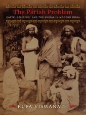 book The Pariah Problem  Caste, Religion, and the Social in Modern India