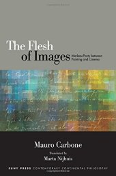 book The Flesh of Images: Merleau-Ponty between Painting and Cinema