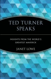 book Ted Turner Speaks: Insights from the World’s Greatest Maverick