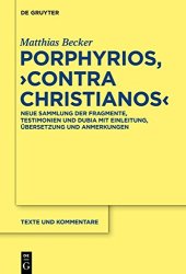 book Porphyrios, "Contra Christianos": Neue Sammlung der Fragmente, Testimonien und Dubia mit Einleitung, Übersetzung und Anmerkungen