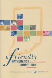 book A Friendly Mathematics Competition: 35 Years of Teamwork in Indiana