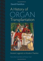 book A History of Organ Transplantation: Ancient Legends to Modern Practice