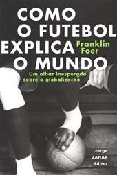 book Como o Futebol Explica o Mundo