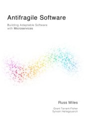 book Antifragile Software. Building Adaptable Software with Microservices