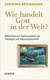 book Wie handelt Gott in der Welt? Reflexionen im Spannungsfeld von Theologie und Naturwissenschaft