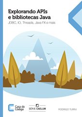 book Explorando APIs e bibliotecas Java: JDBC, IO, Threads, JavaFX e mais