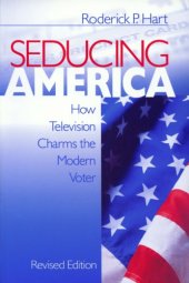 book Seducing America: How Television Charms the Modern Voter