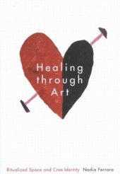 book Healing through Art: Ritualized Space and Cree Identity