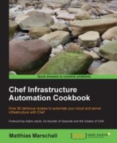 book Chef Infrastructure Automation Cookbook: Over 80 delicious recipes to automate your cloud and server infrastructure with Chef