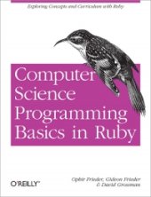 book Computer Science Programming Basics in Ruby: Exploring Concepts and Curriculum with Ruby