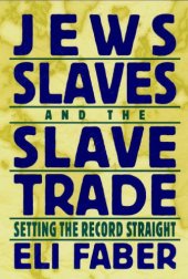 book Jews, Slaves, and the Slave Trade: Setting the Record Straight