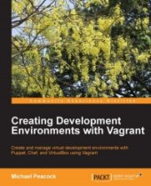 book Creating Development Environments with Vagrant: Create and manage virtual development environments with Puppet, Chef, and VirtualBox using Vagrant