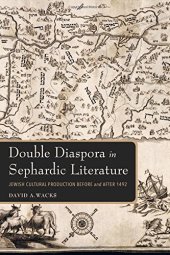 book Double Diaspora in Sephardic Literature: Jewish Cultural Production Before and After 1492