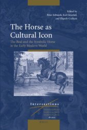 book The Horse as Cultural Icon. The Real and the Symbolic Horse in the Early Modern World