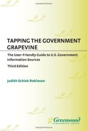 book Tapping the Government Grapevine: The User-Friendly Guide to U.S. Government Information Sources, 3rd Edition