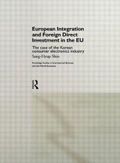 book European Integration and Foreign Direct Investment in the EU: The Case of the Korean Consumer Electronics Industry