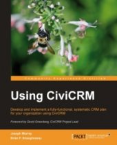 book Using CiviCRM: Develop and implement a fully functional, systematic CRM plan for your organization Using CiviCRM