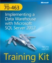 book Exam 70-463: Implementing a Data Warehouse with Microsoft SQL Server 2012: Training Kit