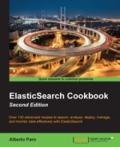 book ElasticSearch Cookbook, 2nd Edition: Over 130 advanced recipes to search, analyze, deploy, manage, and monitor data effectively with ElasticSearch