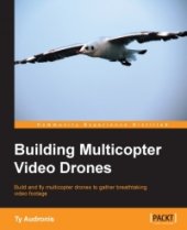 book Building Multicopter Video Drones: Build and fly multicopter drones to gather breathtaking video footage