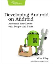 book Developing Android on Android: Automate Your Device with Scripts and Tasks