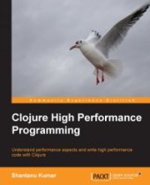 book Clojure High Performance Programming: Understand performance aspects and write high performance code with Clojure