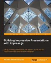 book Building Impressive Presentations with impress.js: Design stunning presentations with dynamic visuals and 3D transitions that will captivate your colleagues