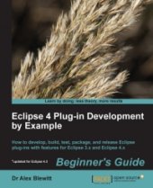 book Eclipse 4 Plug-in Development by Example: How to develop, build, test, package, and release Eclipse plug-ins with features for Eclipse 3.x and Eclipse 4.x