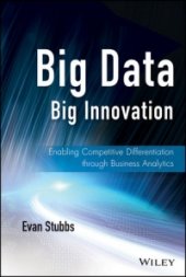 book Big Data, Big Innovation: Enabling Competitive Differentiation through Business Analytics