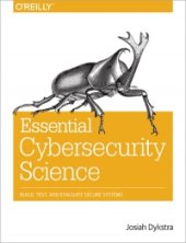 book Essential Cybersecurity Science: Build, Test, and Evaluate Secure Systems