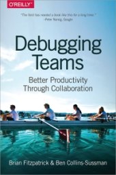 book Debugging Teams: Better Productivity through Collaboration