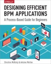 book Designing Efficient BPM Applications: A Process-Based Guide for Beginners